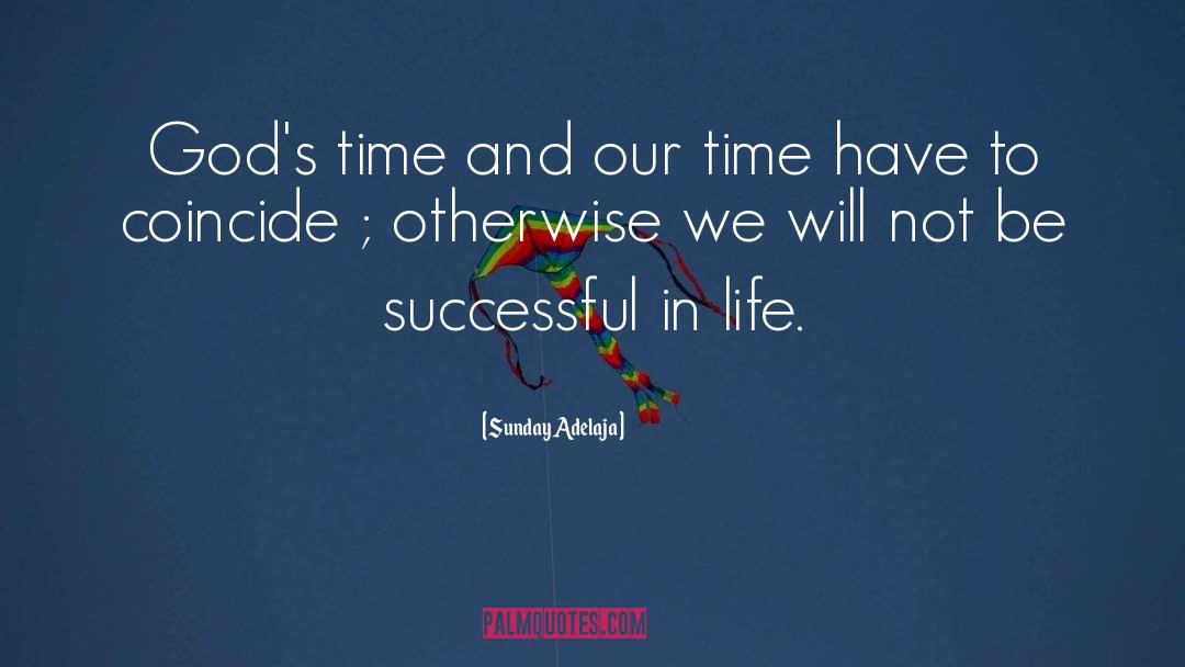 God S Timing quotes by Sunday Adelaja