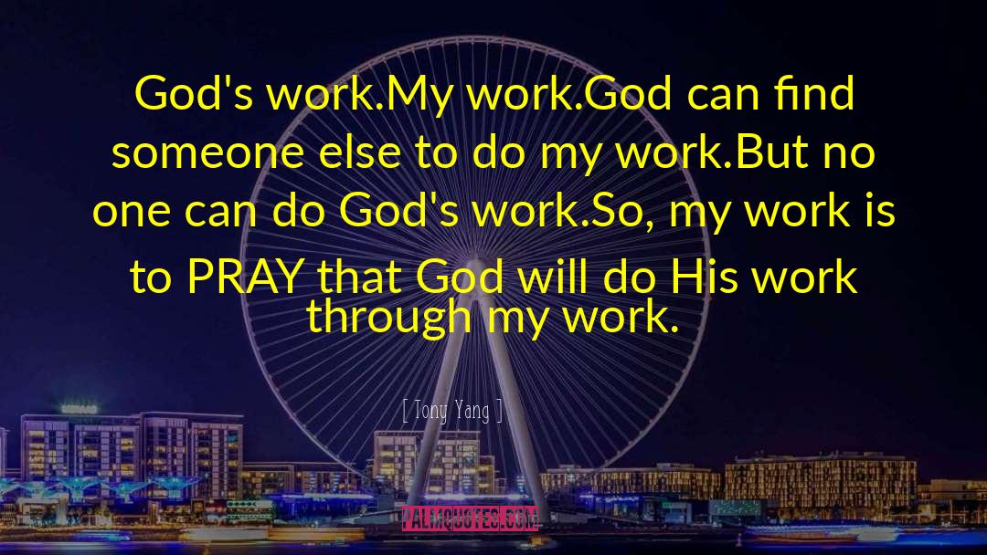 God S Works quotes by Tony Yang