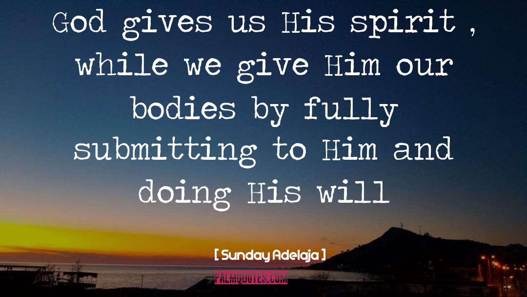 God Spirit quotes by Sunday Adelaja