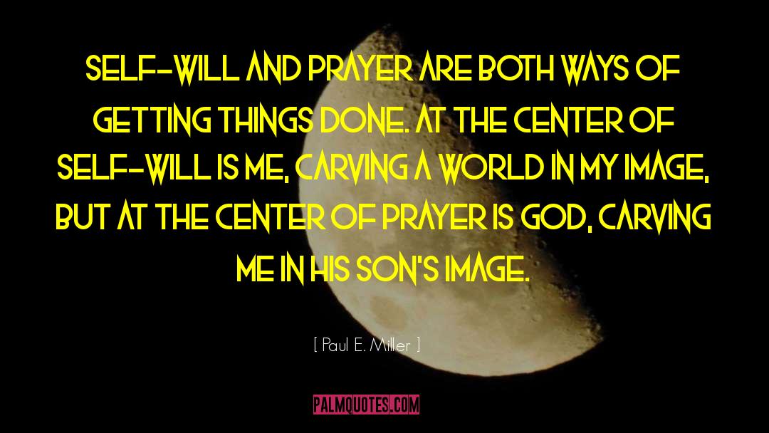 God The Center Of A Relationship quotes by Paul E. Miller