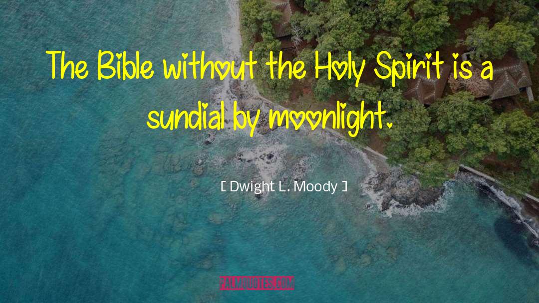 God The Holy Spirit quotes by Dwight L. Moody
