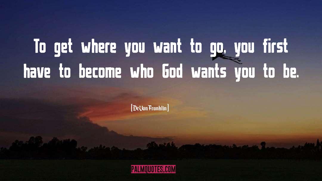God Wants You quotes by DeVon Franklin