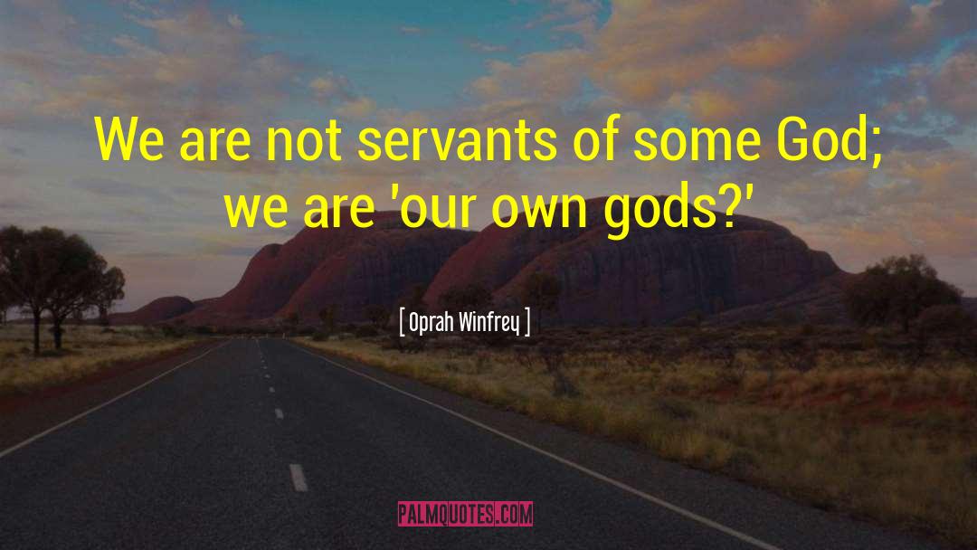 God We Serve quotes by Oprah Winfrey