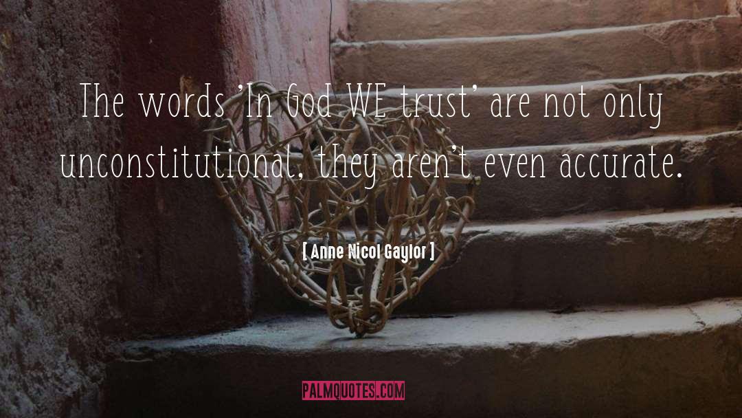 God We Trust quotes by Anne Nicol Gaylor