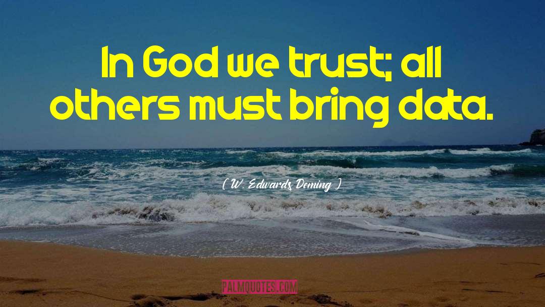 God We Trust quotes by W. Edwards Deming