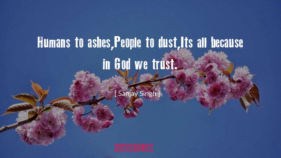 God We Trust quotes by Sanjay Singh