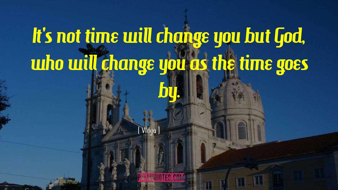 God Will Change You quotes by Vidya
