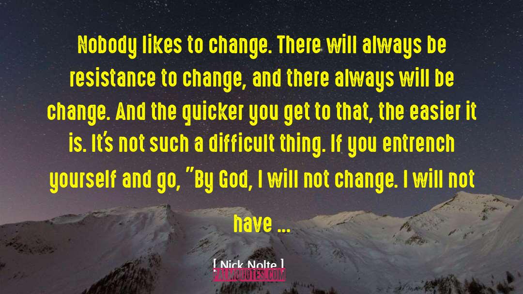 God Will Change You quotes by Nick Nolte