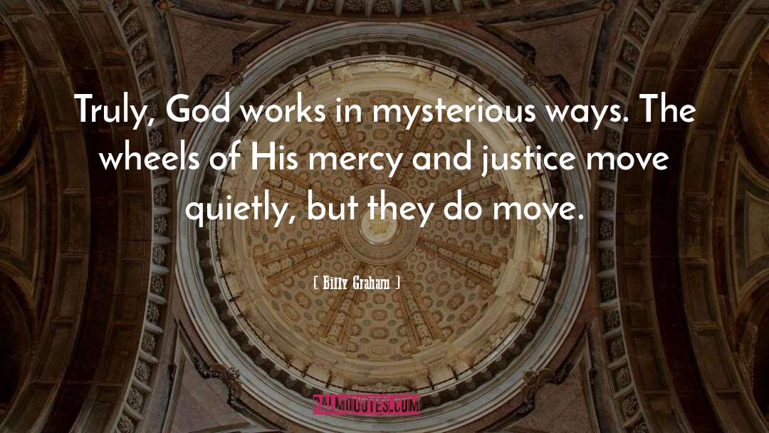 God Works In Mysterious Ways quotes by Billy Graham