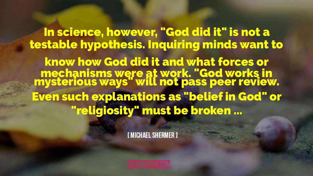 God Works In Mysterious Ways quotes by Michael Shermer