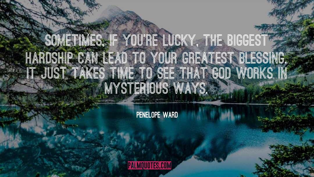 God Works In Mysterious Ways quotes by Penelope Ward