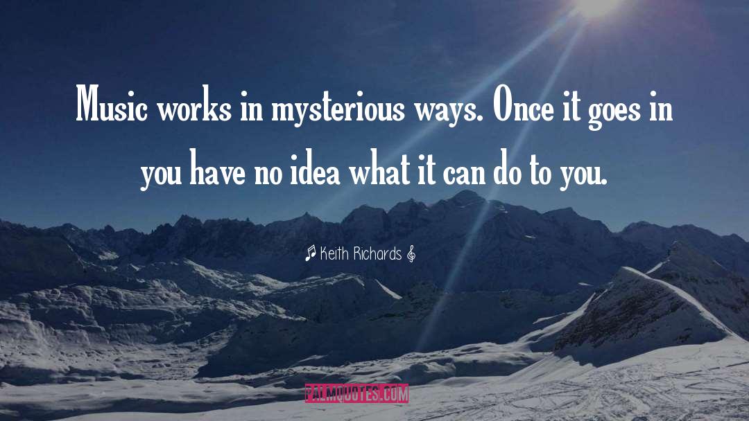 God Works In Mysterious Ways quotes by Keith Richards