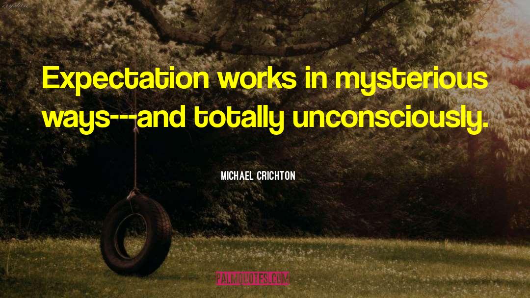 God Works In Mysterious Ways quotes by Michael Crichton