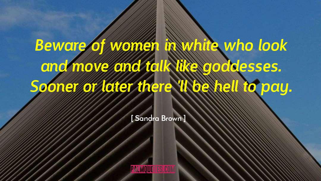 Goddesses quotes by Sandra Brown