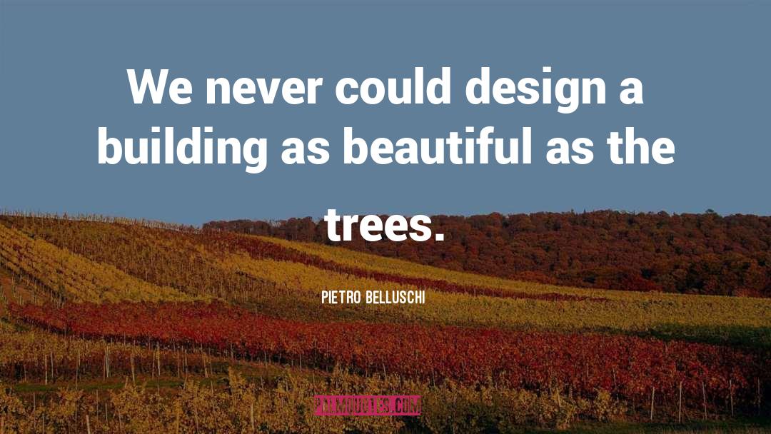 Goderies Tree quotes by Pietro Belluschi