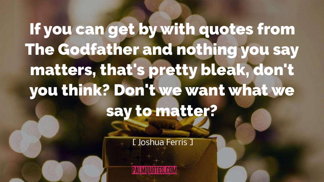 Godfather quotes by Joshua Ferris