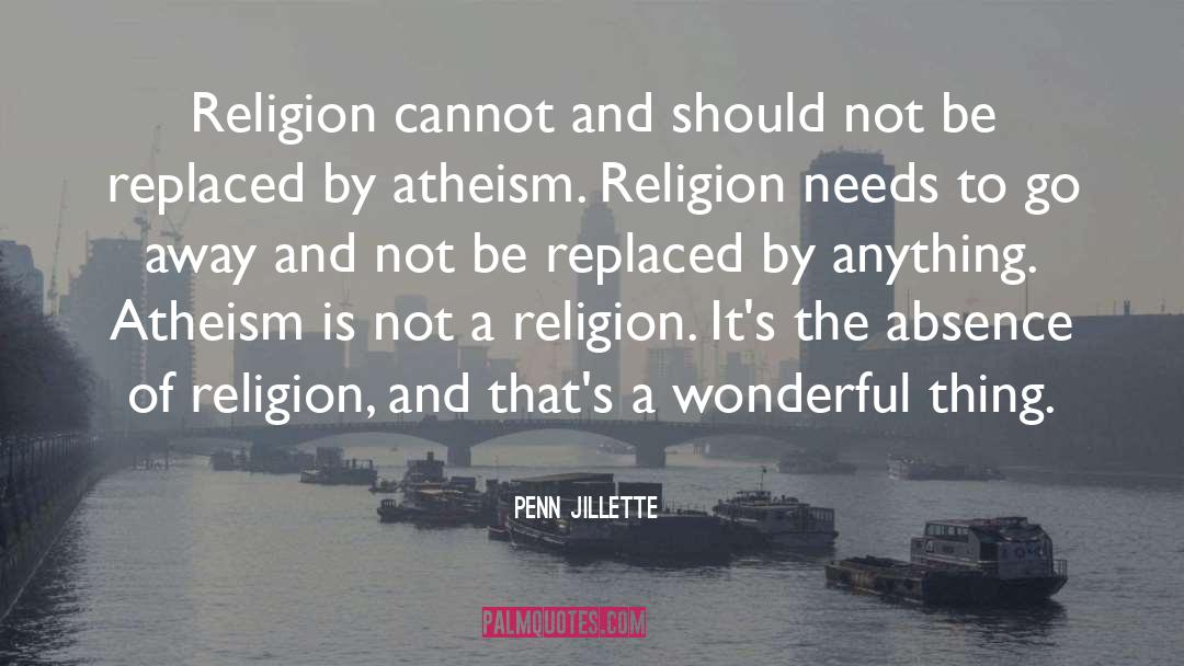 Godfather Religion quotes by Penn Jillette