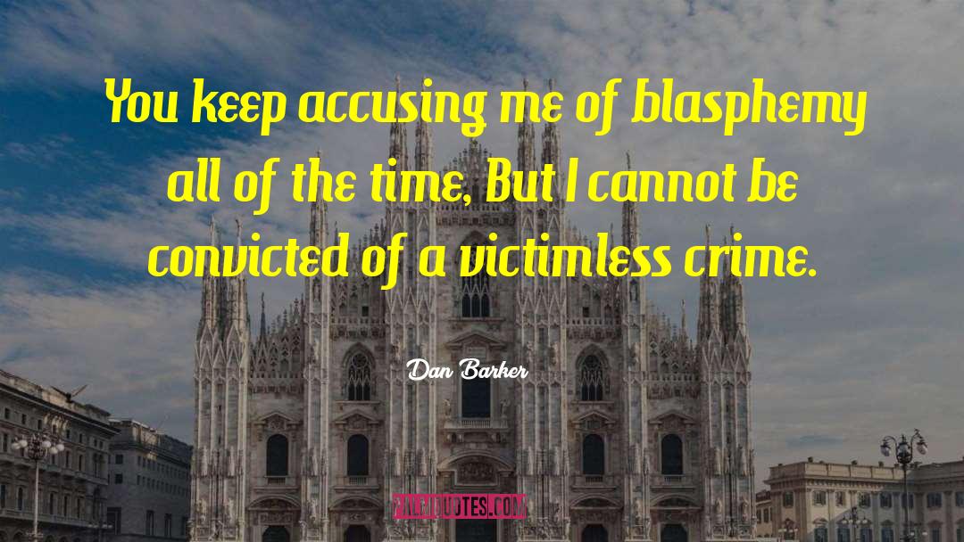 Godless Dan Barker quotes by Dan Barker