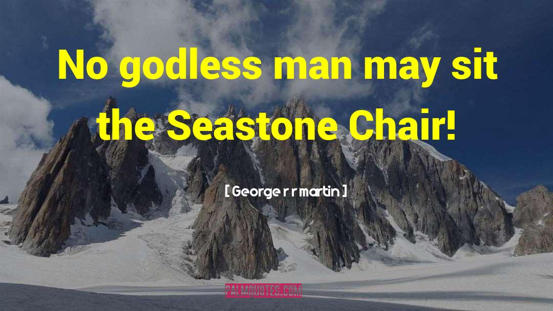 Godless quotes by George R R Martin