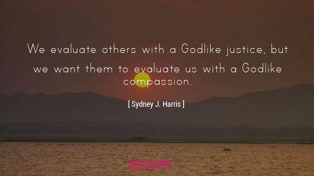 Godlike quotes by Sydney J. Harris