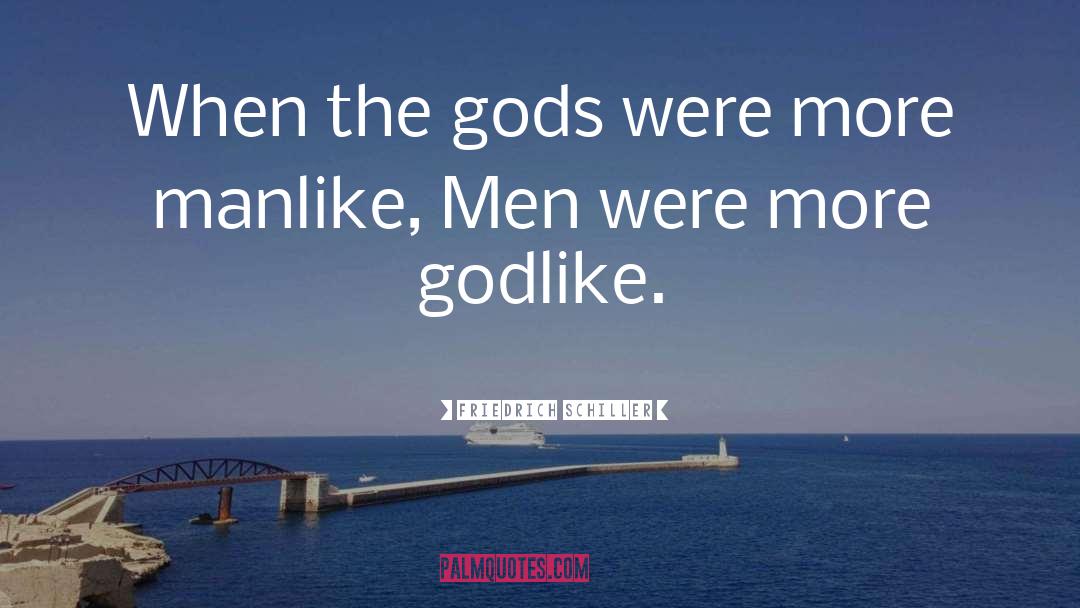 Godlike quotes by Friedrich Schiller