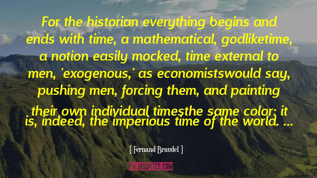 Godlike quotes by Fernand Braudel