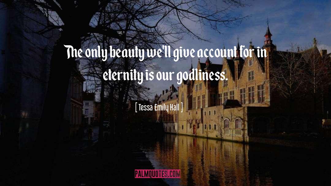 Godliness quotes by Tessa Emily Hall