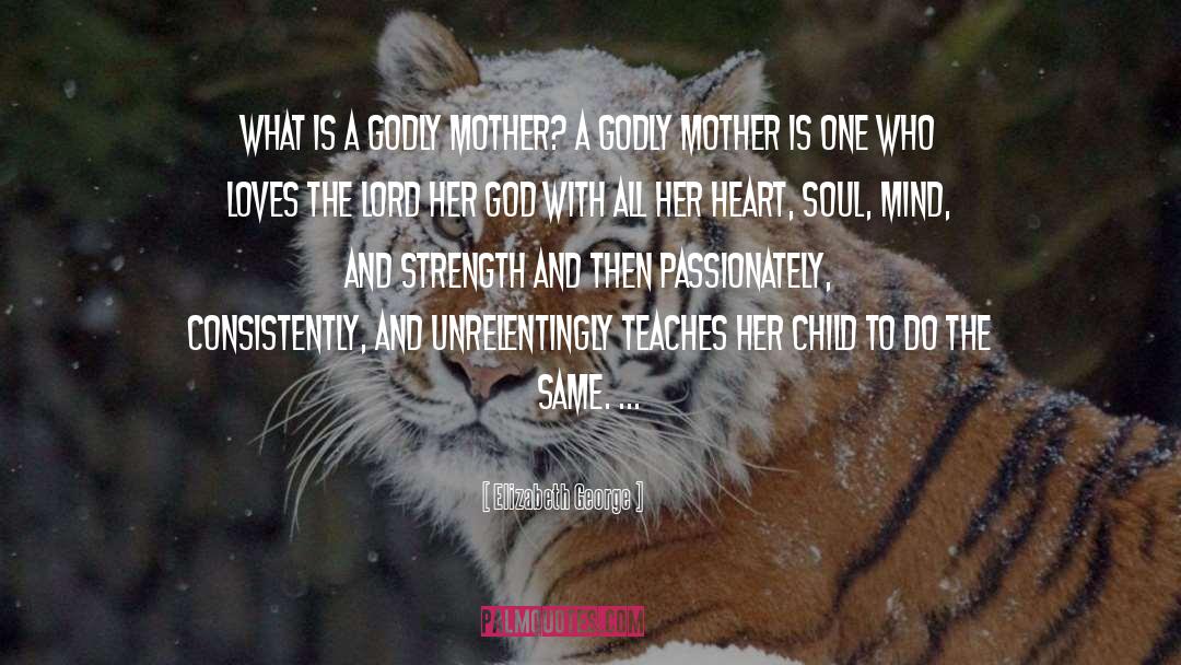 Godly Mothers quotes by Elizabeth George