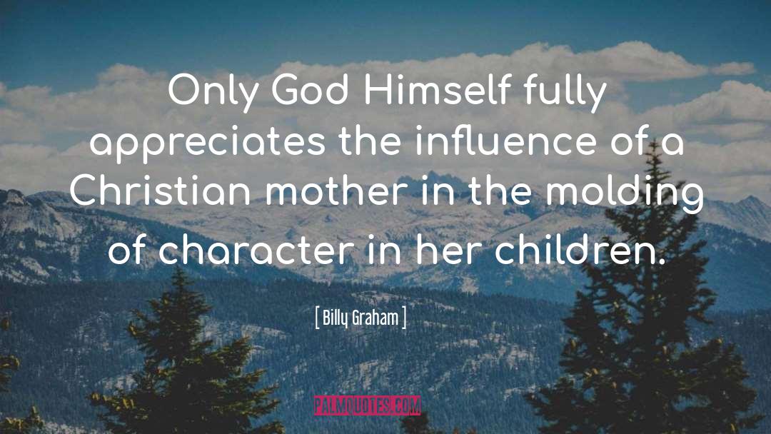 Godly Mothers quotes by Billy Graham