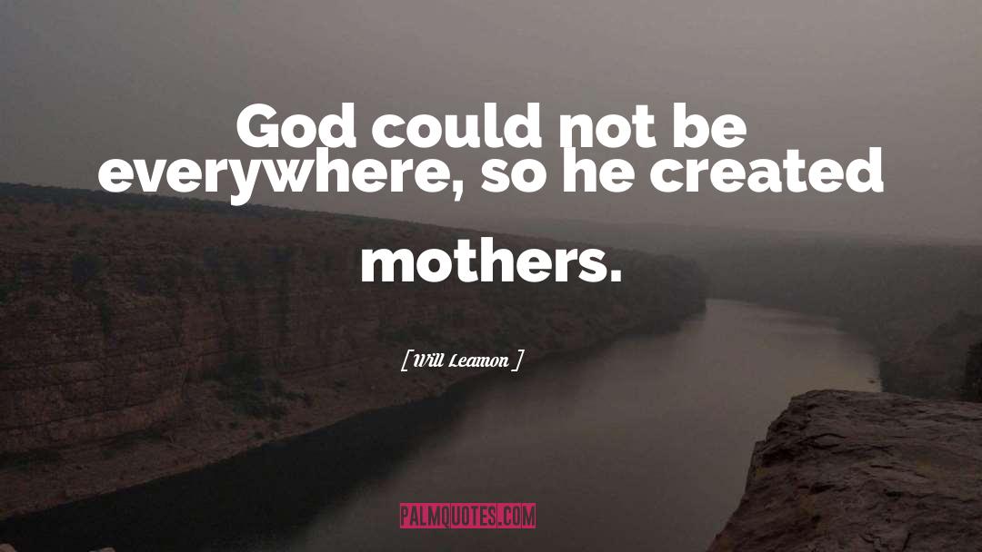 Godly Mothers quotes by Will Leamon