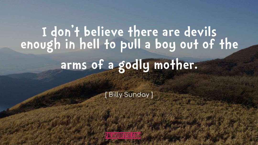 Godly Mothers quotes by Billy Sunday