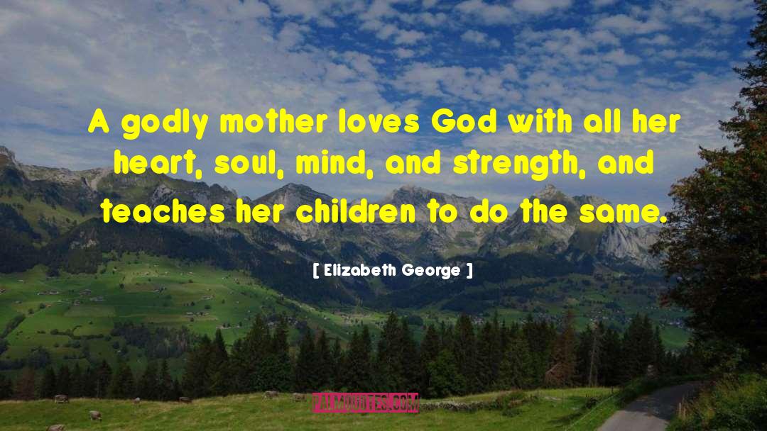Godly quotes by Elizabeth George