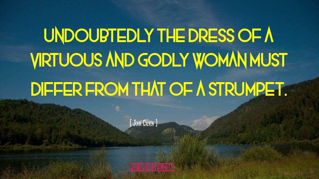 Godly Woman quotes by John Calvin