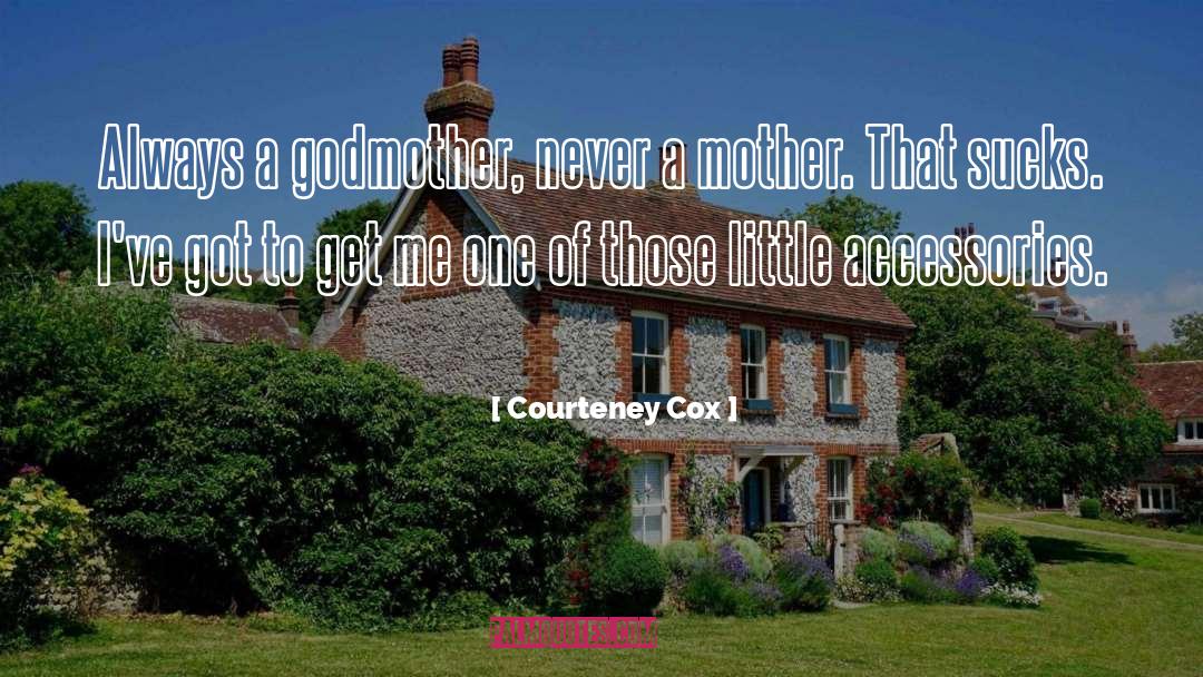 Godmother quotes by Courteney Cox