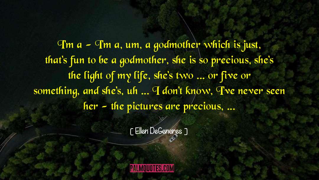 Godmother quotes by Ellen DeGeneres