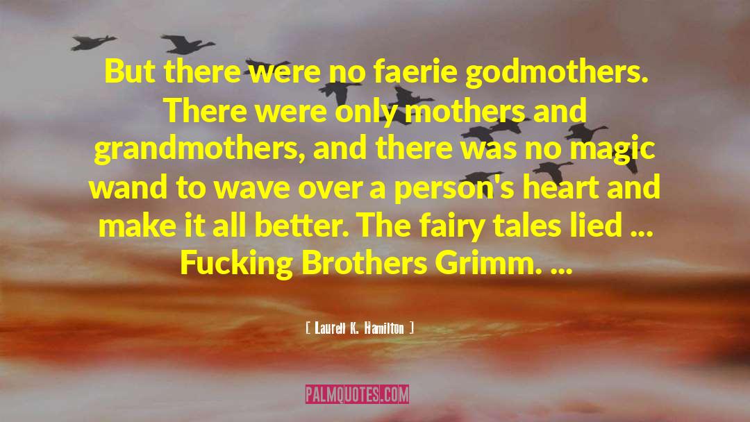 Godmothers quotes by Laurell K. Hamilton