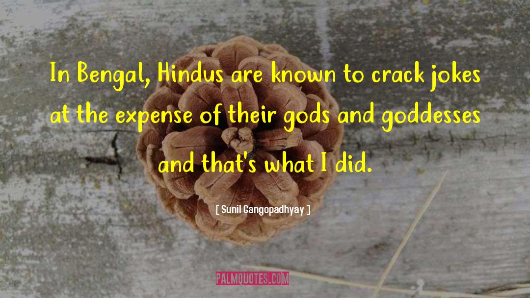 Gods And Goddesses quotes by Sunil Gangopadhyay