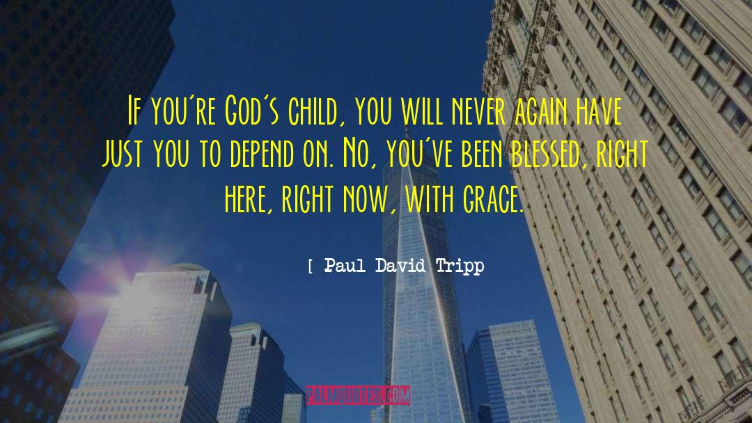 Gods Child quotes by Paul David Tripp