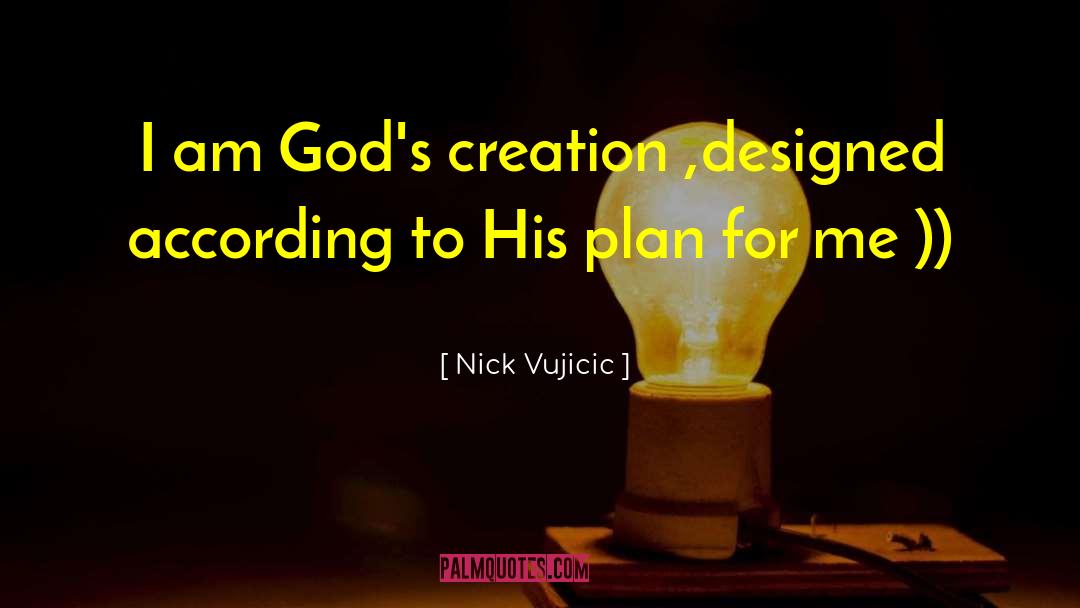 Gods Creation quotes by Nick Vujicic