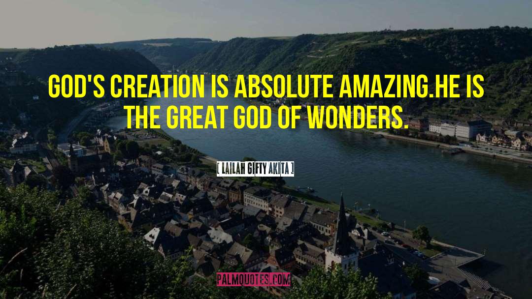 Gods Creation quotes by Lailah Gifty Akita