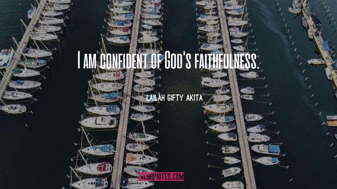 Gods Faithfulness quotes by Lailah Gifty Akita