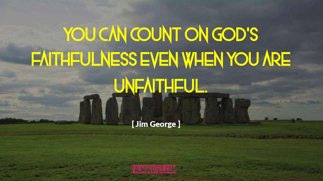 Gods Faithfulness quotes by Jim George