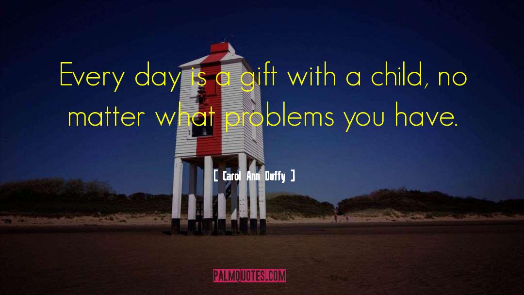 Gods Gift Of Children quotes by Carol Ann Duffy