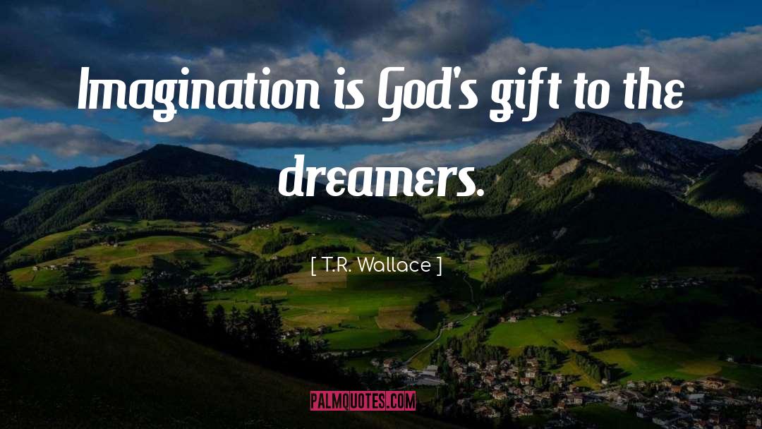 Gods Gift quotes by T.R. Wallace