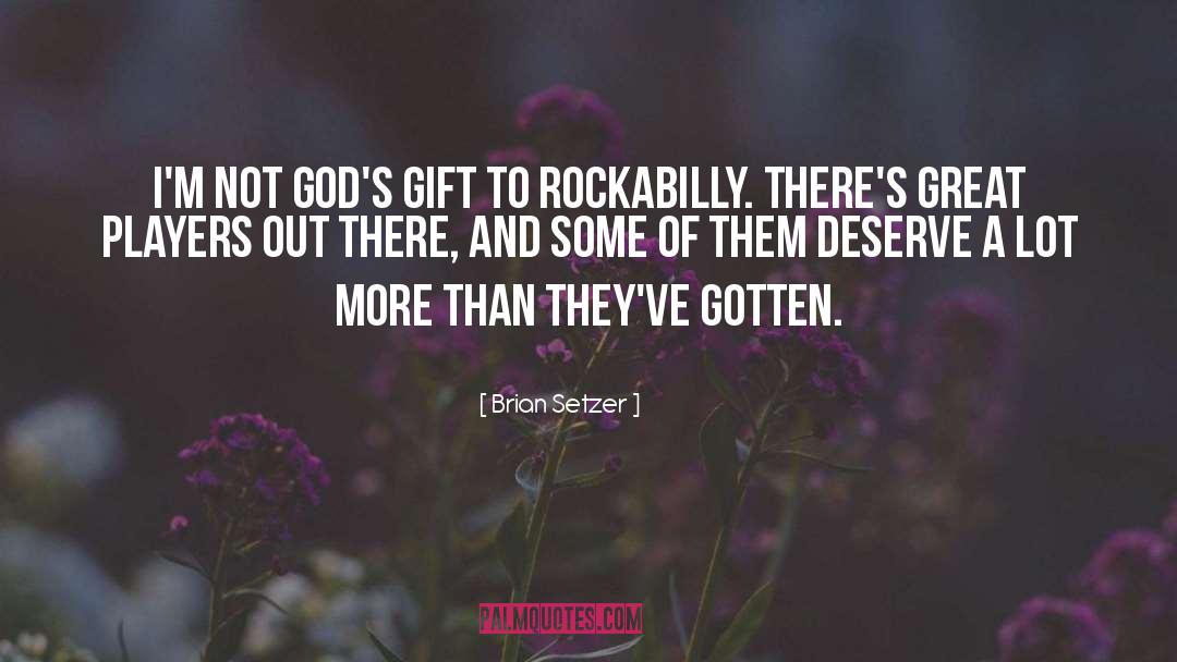 Gods Gift quotes by Brian Setzer