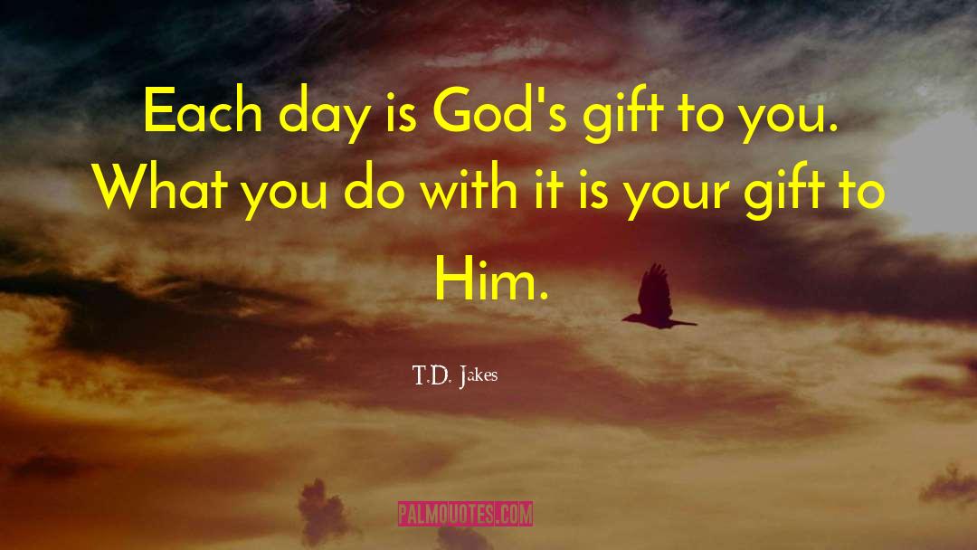 Gods Gift quotes by T.D. Jakes