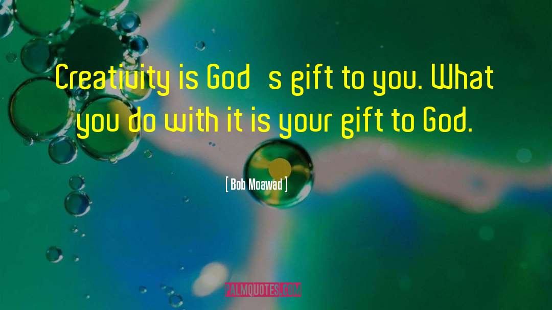 Gods Gift quotes by Bob Moawad