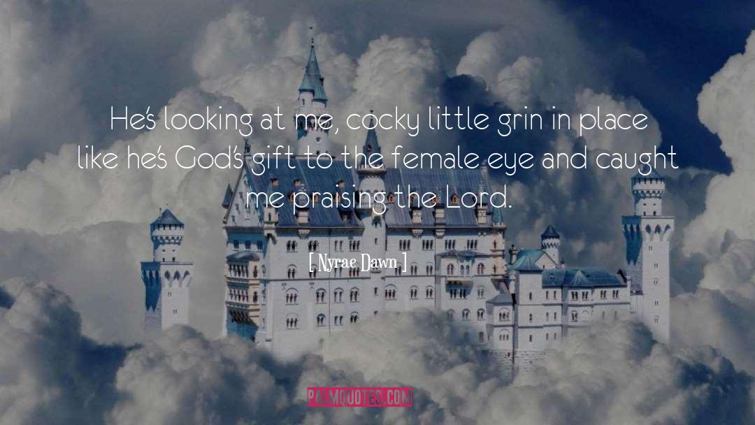 Gods Gift quotes by Nyrae Dawn