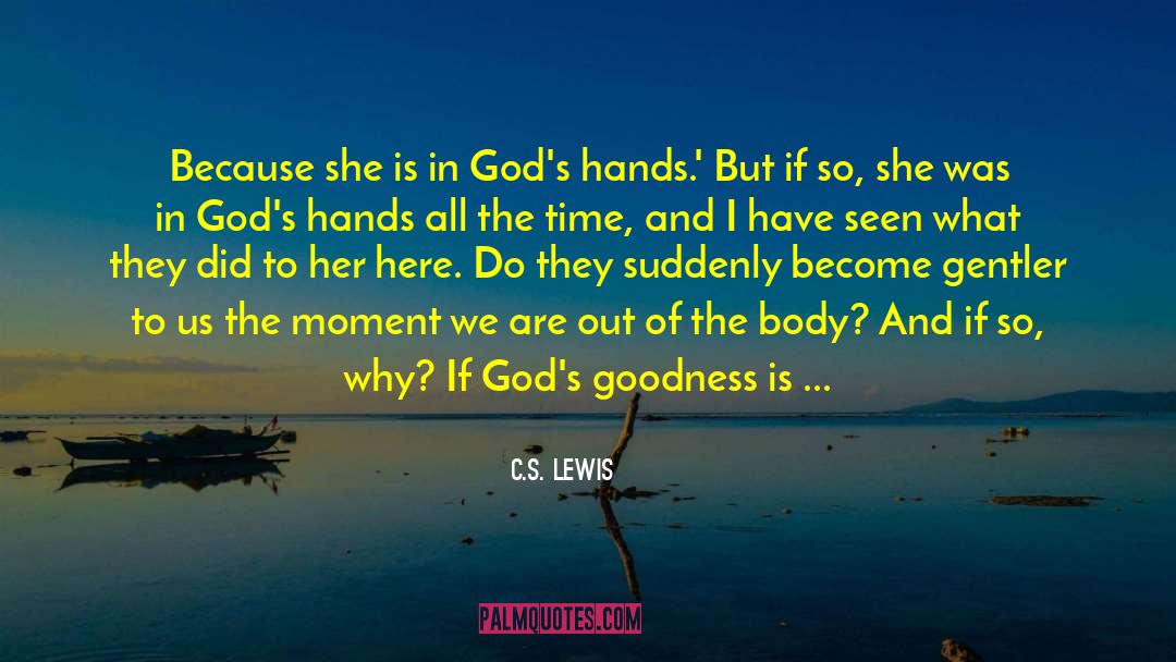 Gods Goodness quotes by C.S. Lewis