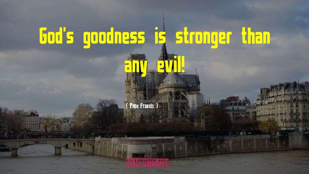 Gods Goodness quotes by Pope Francis